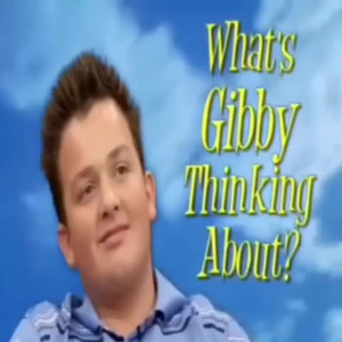 What's Gibby Thinking About?