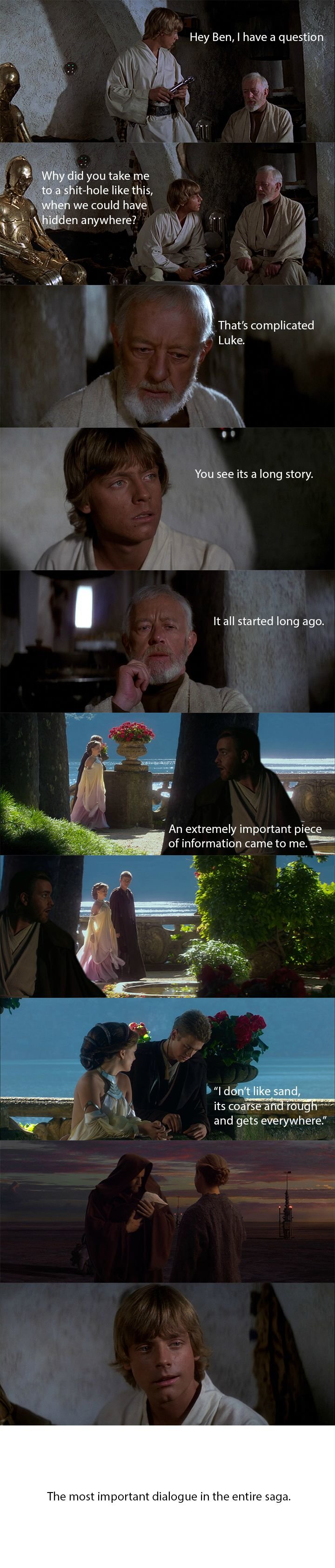 The most important dialogue in Star Wars. Good guy Obi-Wan -thedistrict. Hey Ben, I have a question t, Why did you take me to a shitehole like this, sis, . when